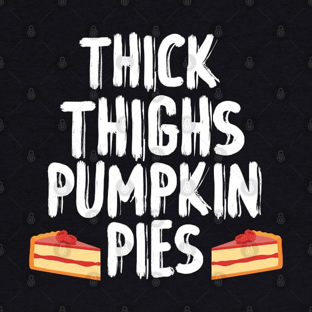 Thick Thighs And Pumpkin Pies Funny Fall Thanksgiving Groovy by retro